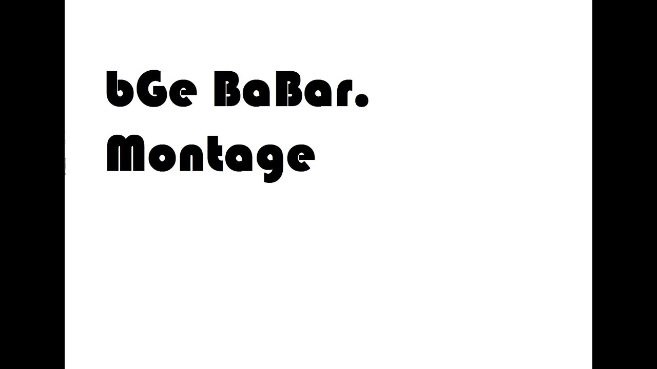 Montage LnP 2 | bGe BaBar. | 720 p !