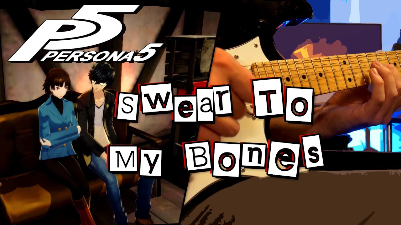 Persona 5 Swear To My Bones