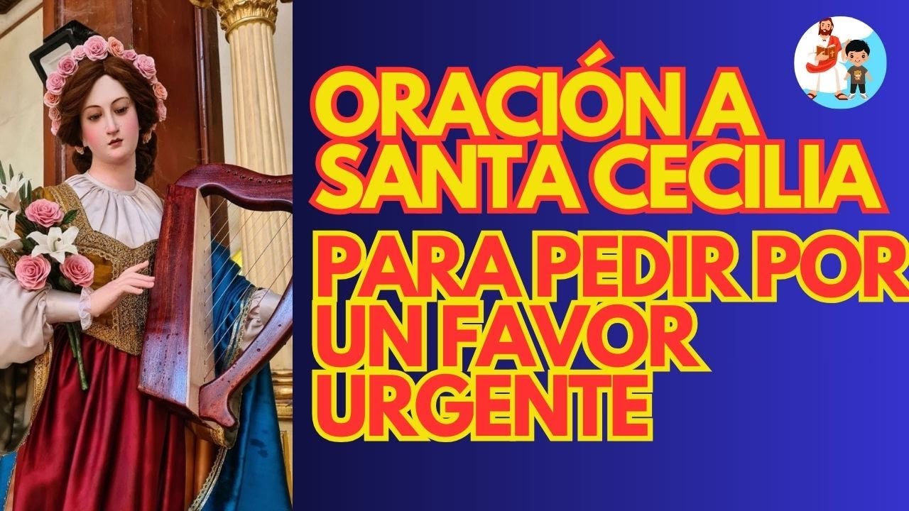 ORACIÓN A SANTA CECILIA, PARA PEDIR UN FAVOR URGENTE - YouTube