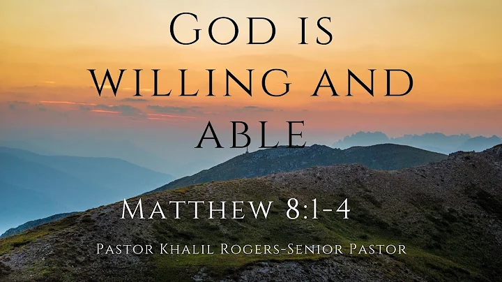 God Is Willing And Able- Matthew 8:1-4