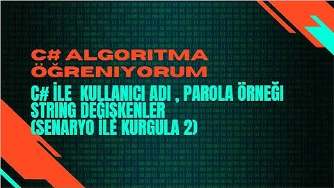 Ders 16. C# ile  String karşılaştırma , Kullanıcı adı ve parola (Senaryo ile Kurgulanmış)