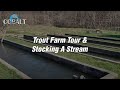 Cobalt Trout Farm Tour and Stocking A Stream