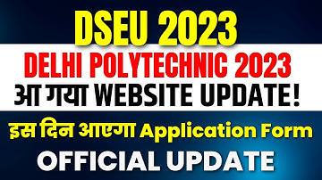 DSEU Delhi Polytechnic 2023: Online Form Official Update आ गया | Online Form कब आयेगा: Cetdelhi2023