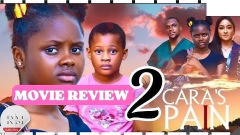 CARA'S PAIN - 2 (Trending Nollywood Nigerian Movie Review) Adakirikiri #2024