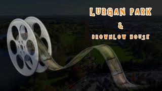 LURGAN PARK &amp; Brownlow House 4K