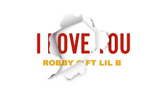 ROBBY G FT LIL B - I LOVE YOU