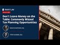 Don't Leave Money on the Table: Commonly Missed Tax Planning Opportunities for 2023