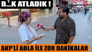 B..k atladık ! AKP'li abla ile zor dakikalar ! Bir türlü laf anlatamadım...