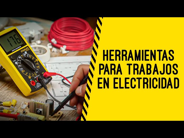 Herramientas esenciales para realizar un trabajo en electricidad 