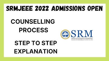 SRMJEEE 2022 ADMISSIONS OPEN ll SRMJEEE COUNSELLING PROCESS ll STEP TO STEP EXPLANATION ll