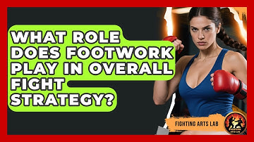 What Role Does Footwork Play in Overall Fight Strategy? - Fighting Arts Lab