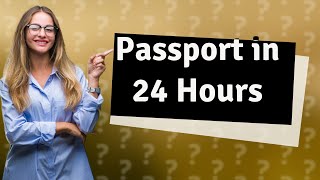 Can I get passport in 24 hours in India?