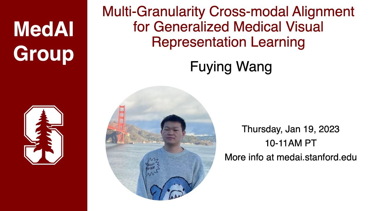 MedAI #67: Multi-granularity Cross-modal Alignment for Medical Visual Representations | Fuying Wang