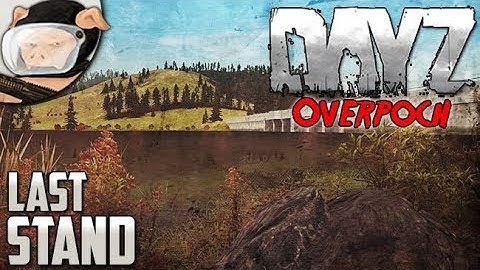 Arma 2: DayZ Overpoch - Last Stand (Season 5, Episode 7)