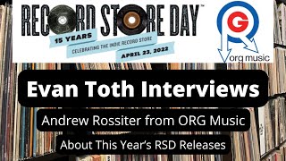 ORG Music's Andrew Rossiter and Record Store Day 2022: The Evan Toth Interview, 4/18/22