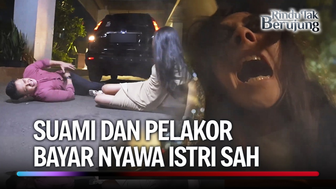 Nyawa Dibayar Nyawa, Suami dan Pelakor Kena Karma | Rindu Tak Berujung Eps 35 (5/5)