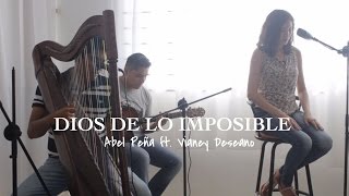 Dios de lo imposible - David Reyes ft. Christine D'Clario (Cover by Abel Peña ft. Vianey Deseano) chords