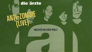 Die Ärzte - Anti-Zombie (live) - (B-Seite der Single &quot;Nichts in der Welt&quot; von 2004)