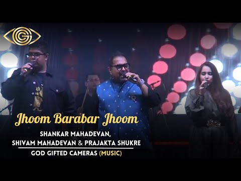 Shankar & Shivam Mahadevan, Prajakta Shukre | Jhoom Barabar Jhoom | God Gifted Cameras
