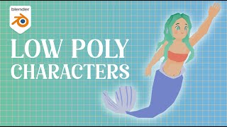 Making Stylized Low Poly Characters in Blender