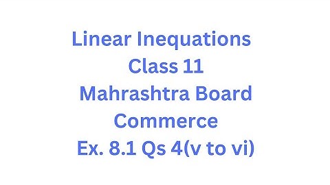 Linear Inequations - Class 11 - Maharashtra Board - HSC - Commerce - Ex. 8.1 Qs. 4 ( v, vi)