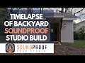Soundproof backyard studio build  timelapse