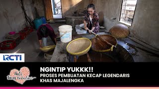 INTIP YUKK!! Proses Pembuatan Kecap Legendaris Majalengka | HATI SANG BIDADARI | (PART 1)