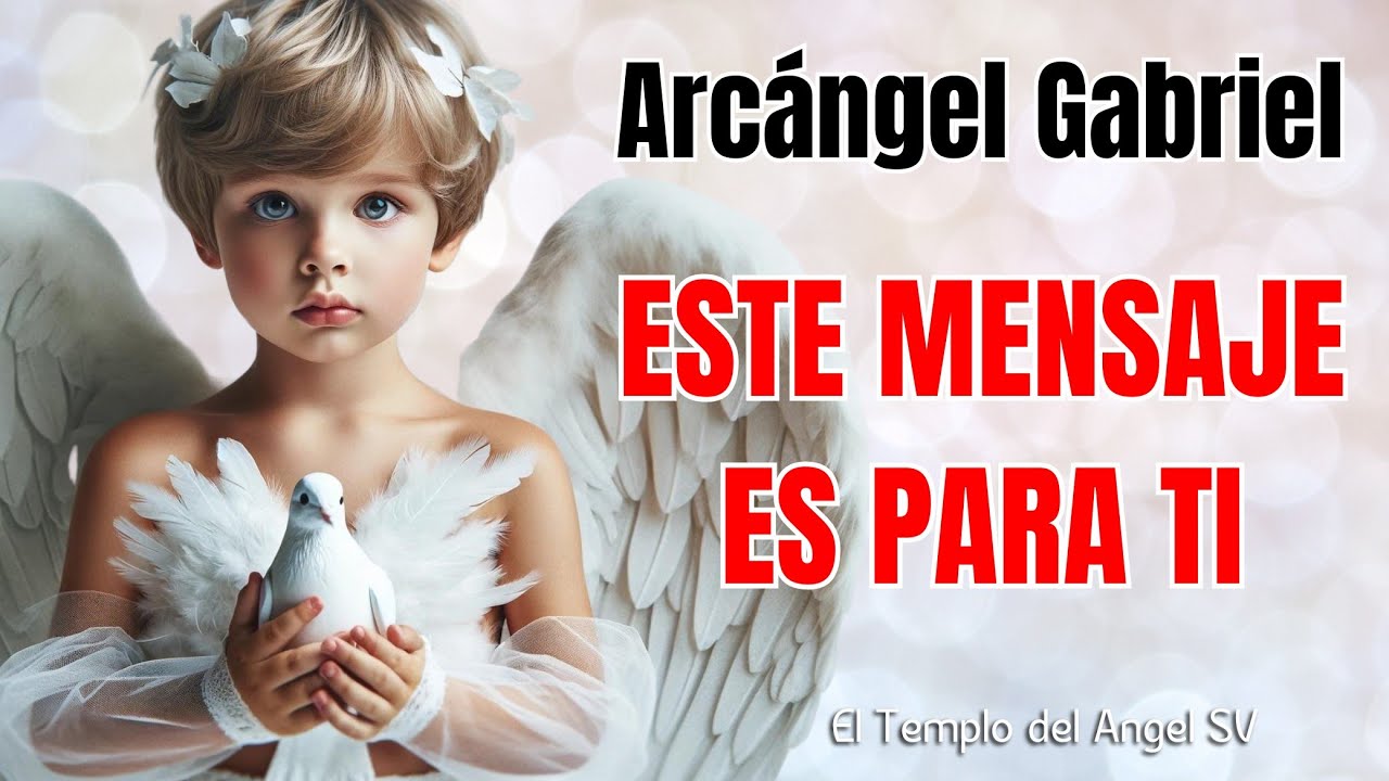 👼🏼 ESCUCHA el MENSAJE de los ÁNGELES es para TI hoy 🤍 ÁRCÁNGEL GABRIEL ...