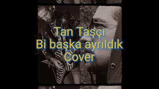 Tan Taşçı Bi başka ayrıldık cover Resimi