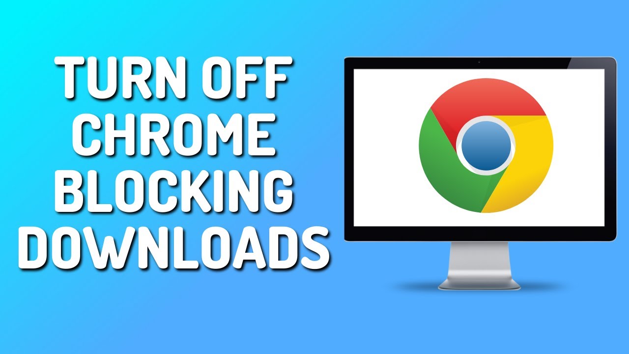 How to Stop Chrome From Blocking Downloads 2024