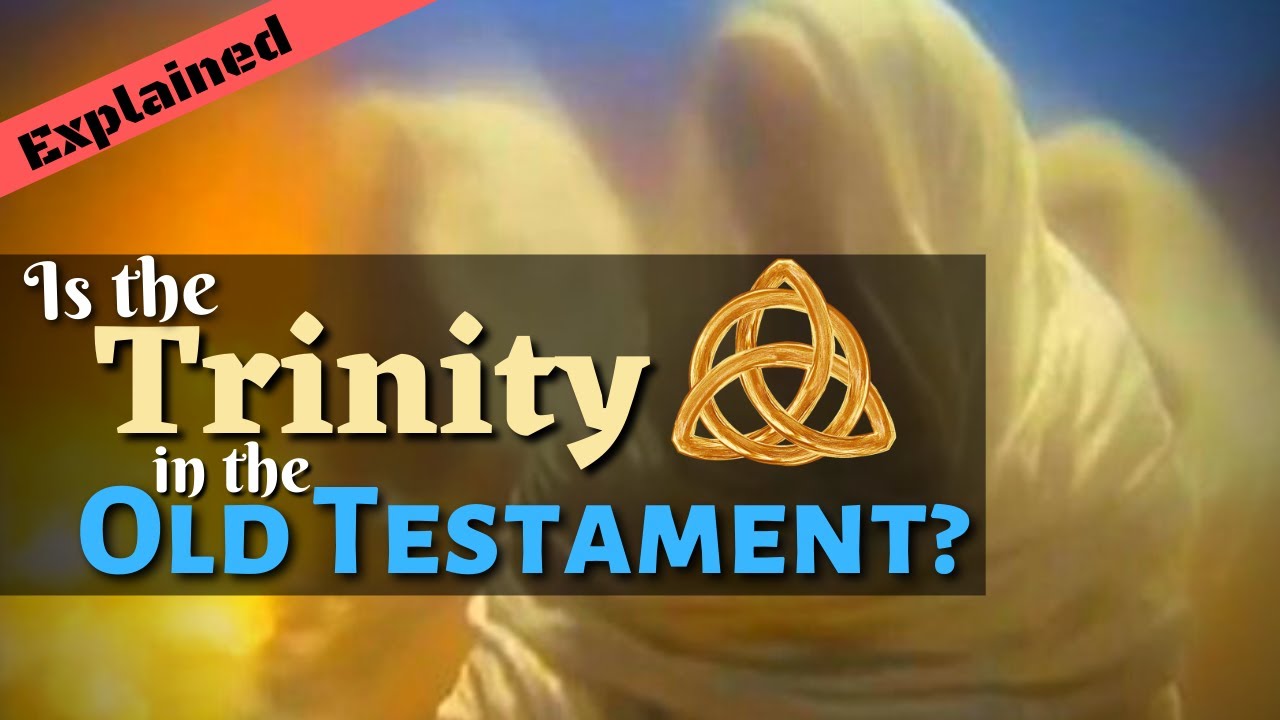 Does The Old Testament Support The Doctrine Of The Trinity?