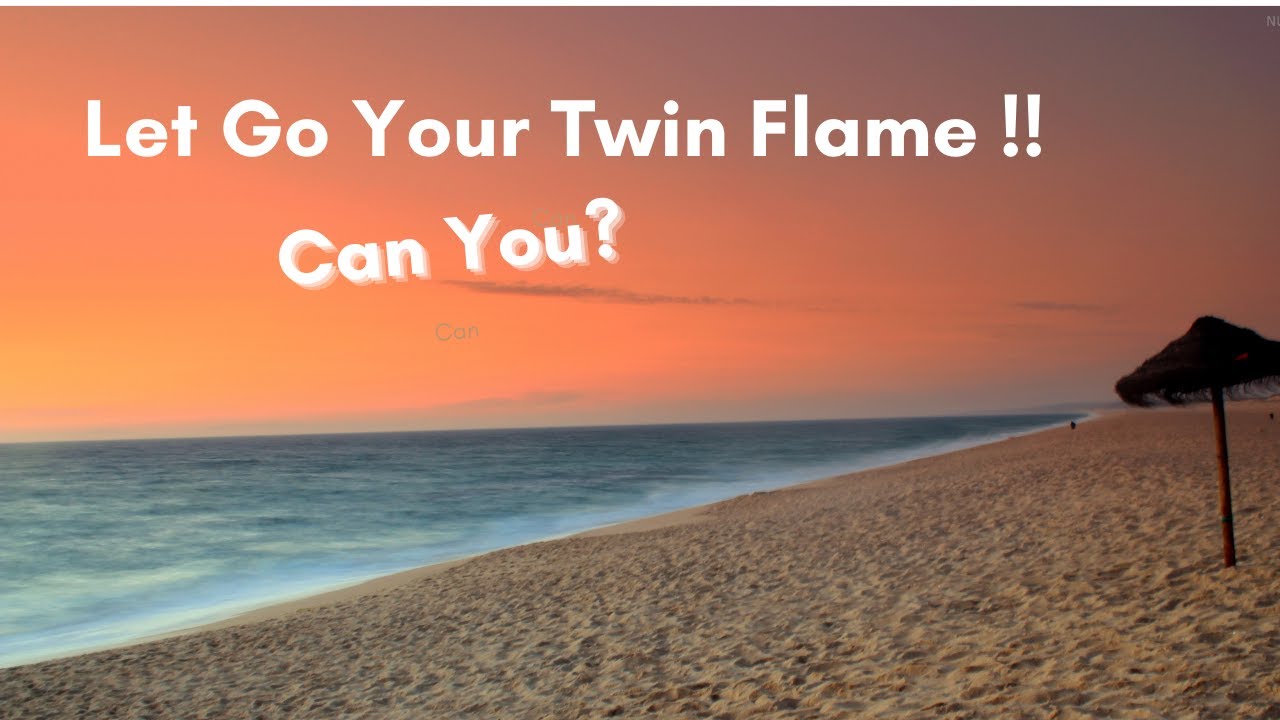 Let go your Twin Flame !! Can you?? - YouTube
