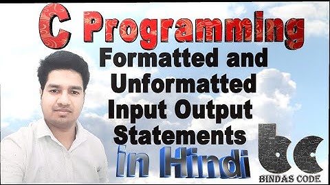 8. Formatted/Unformatted Input output Statement in C (in Hindi)