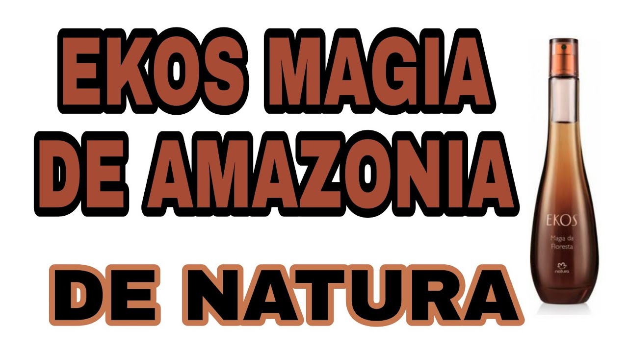 EKOS MAGIA DE AMAZONIA DE NATURA ? - YouTube