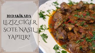 10 Dakikada Leziz Ciğer Sote Nasıl Yapılır?