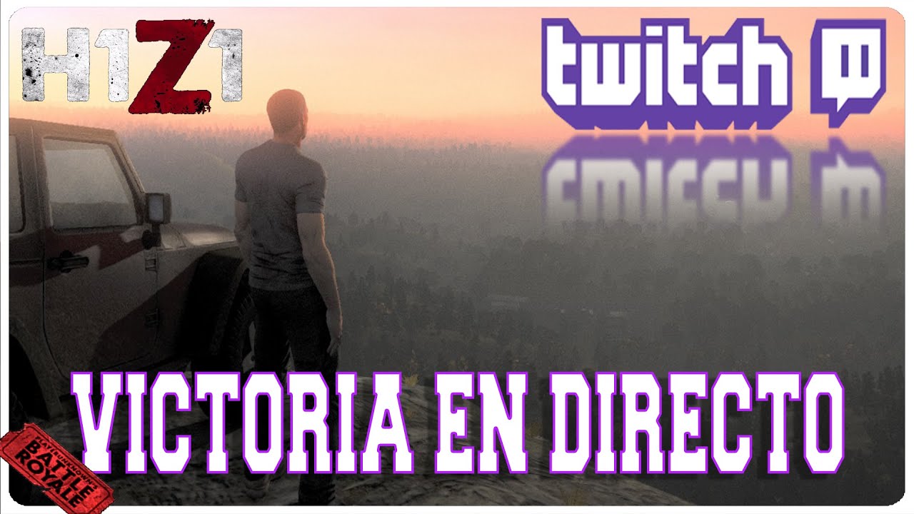 TWITCH #4 - VICTORIA EN DIRECTO - H1Z1 BATTLE ROYALE - 480p