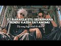 DJ BAHAGIA ITU SEDERHANA X RINDU KASIH SAYANGMU | dj yang lagi viral di TikTok