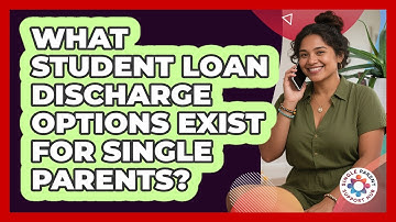 What Student Loan Discharge Options Exist For Single Parents? - Single Parent Support Hub