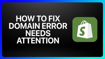 How To Fix Shopify Domain Error Needs Attention Tutorial