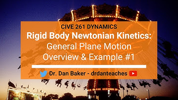 Dynamics: Rigid Body Newtonian Kinetics - General Plane Motion Overview & Example #1