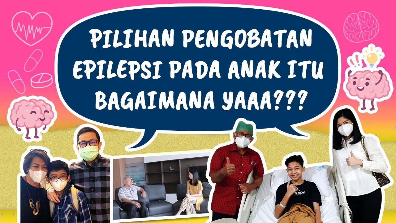 Pilihan Pengobatan Epilepsi Pada Anak.  Bersama Prof. Zainal Muttaqin dan Audy