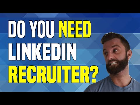 Do You Need LinkedIn Recruiter?