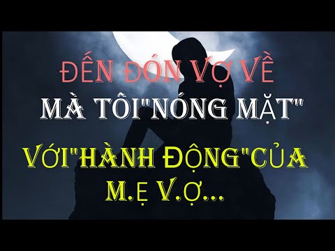 Tâm sự:Đến đón Vợ về mà tôi