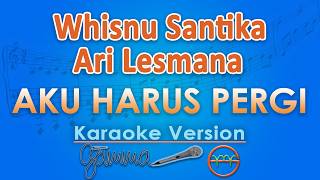 Whisnu Santika, Ari Lesmana - I Have to Go (Karaoke) | GMusic