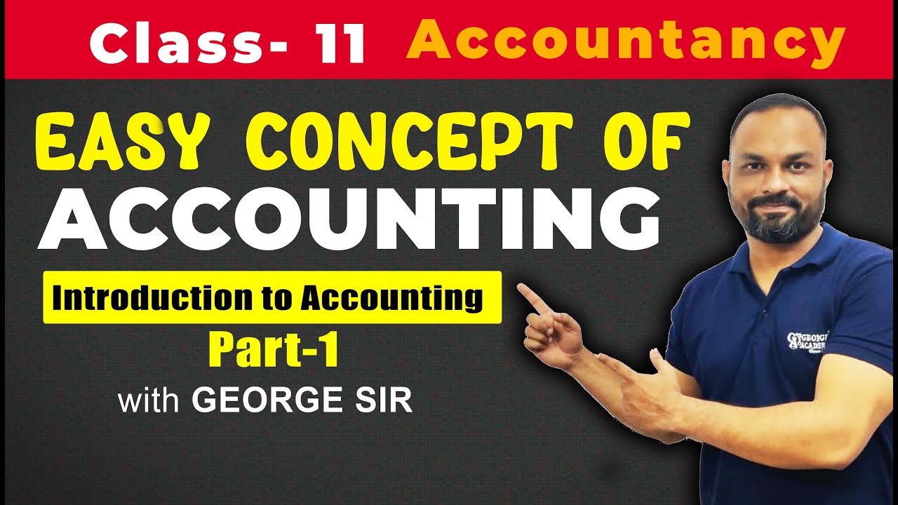 Easy Concept of Accounting | Introduction to Accounting | Part-1 | by George Sir