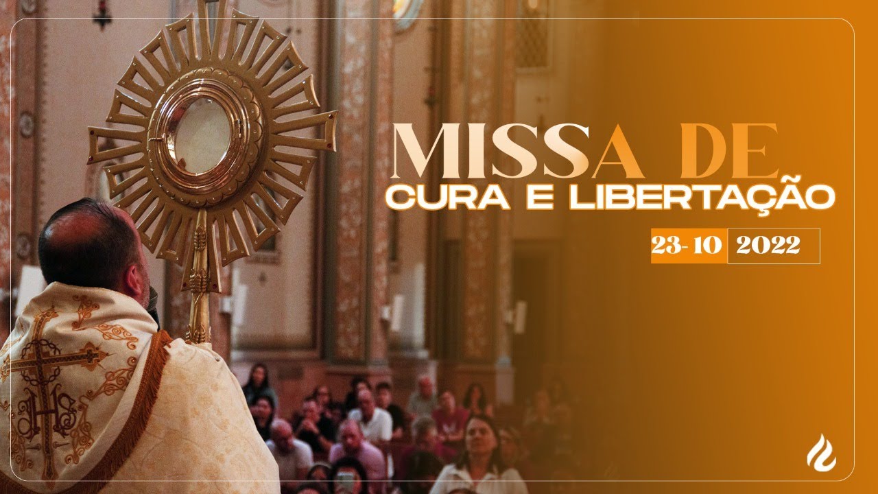 MISSA DE CURA E LIBERTAÇÃO - 23/10/2022 - YouTube