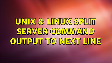 Unix & Linux: Split server command output to next line (2 Solutions!!)