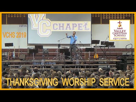 2019 THANKSGIVING WORSHIP SERVICE 🍁🙏🍂 Valley Christian Schools - YouTube