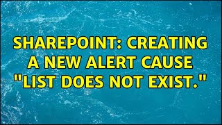 Sharepoint: Creating a new alert cause "List does not exist." (2 Solutions!!)