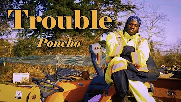 Poncho - Trouble (Official Music Video)